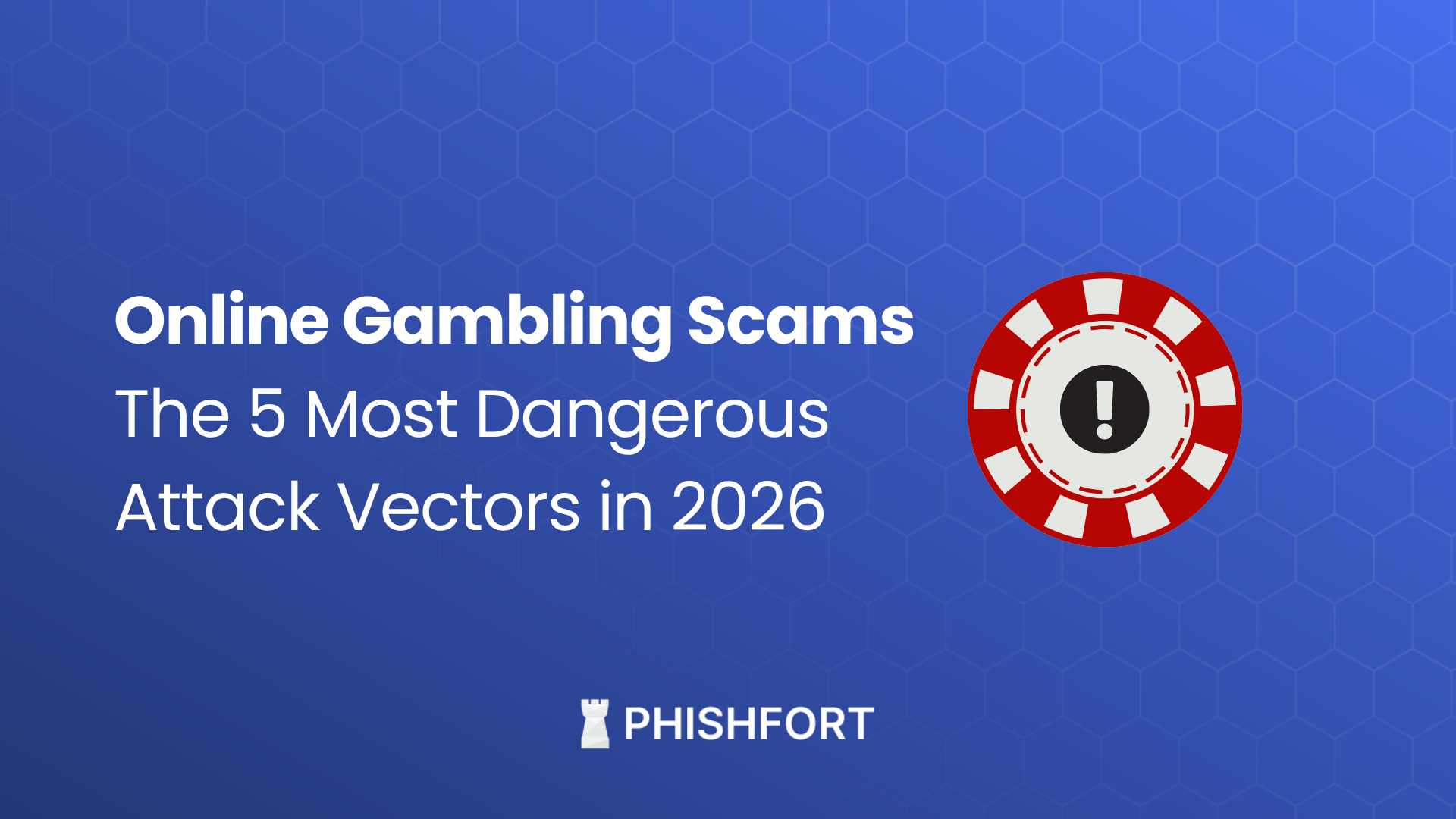 Online Gambling Scams: The 5 Most Dangerous Attack Vectors in 2026