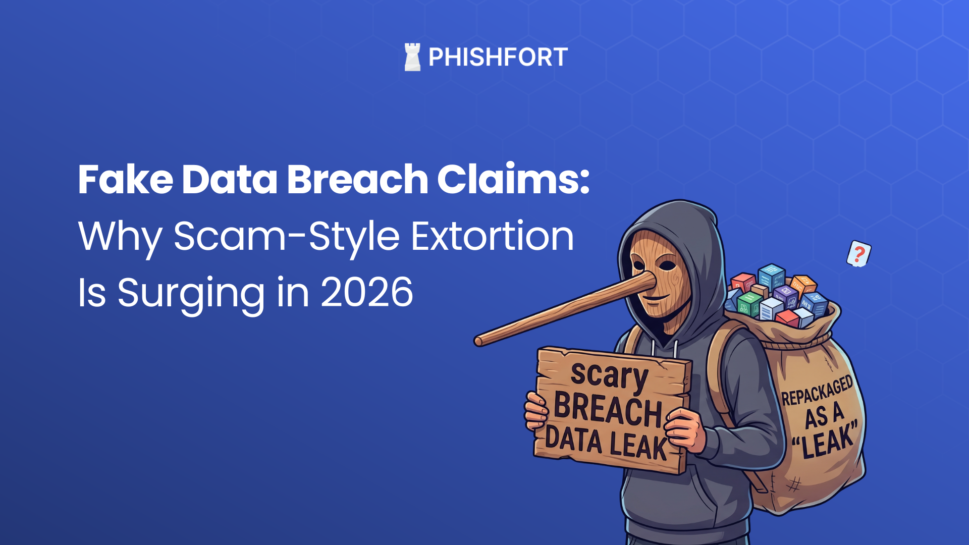 Fake Data Breach Claims: Why Scam-Style Extortion Is Surging in 2026