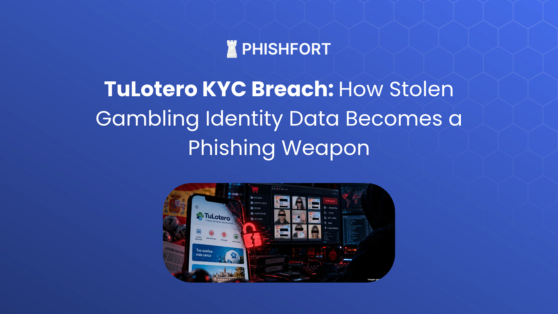 TuLotero KYC Breach: How Stolen IDs Fuel Gambling Phishing